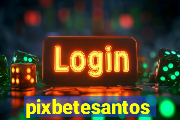 pixbetesantos