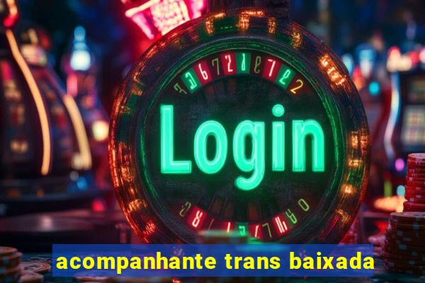 acompanhante trans baixada