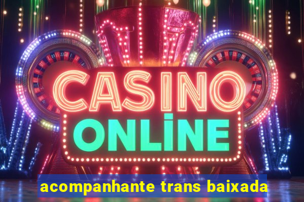 acompanhante trans baixada