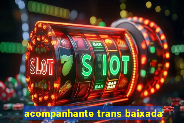 acompanhante trans baixada