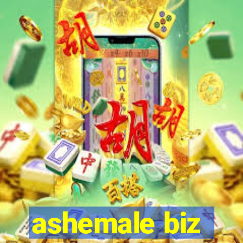 ashemale biz