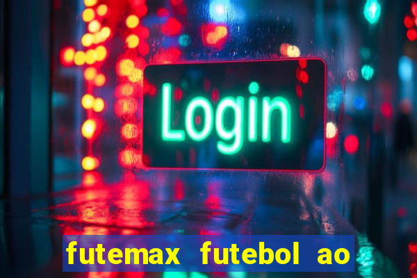 futemax futebol ao vivo na tv