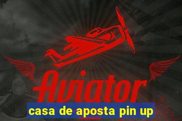 casa de aposta pin up