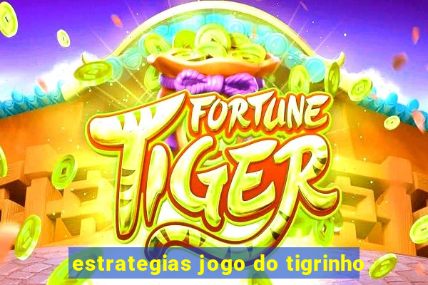 estrategias jogo do tigrinho