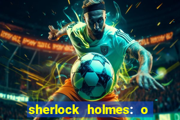 sherlock holmes: o jogo de sombras torrent