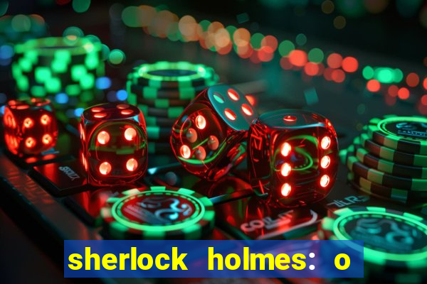 sherlock holmes: o jogo de sombras torrent