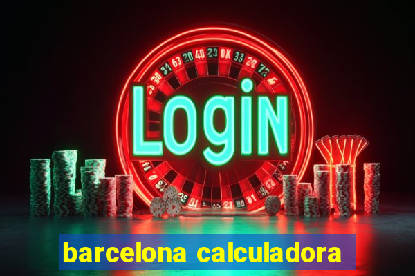 barcelona calculadora