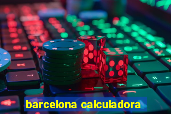 barcelona calculadora