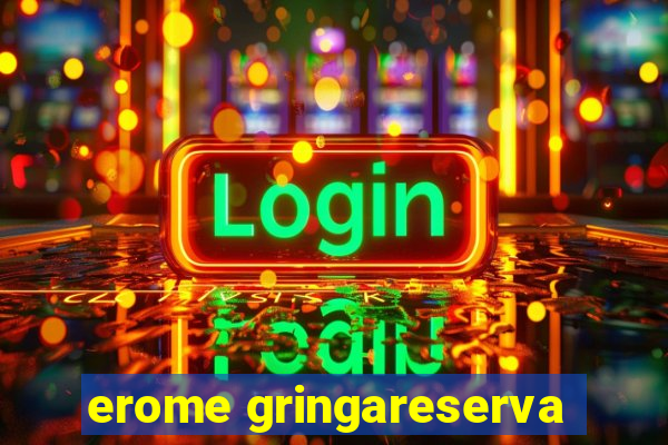 erome gringareserva