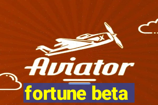 fortune beta