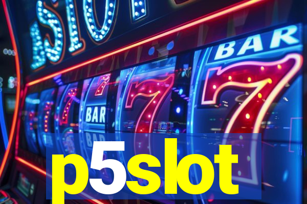 p5slot