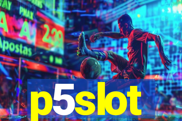 p5slot