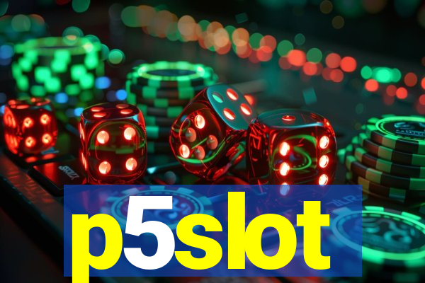 p5slot