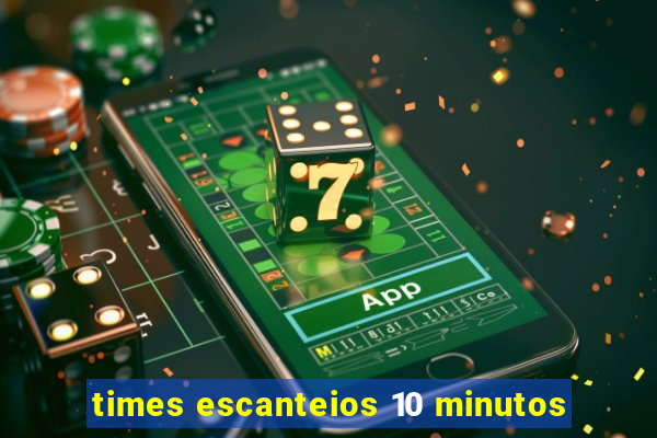 times escanteios 10 minutos