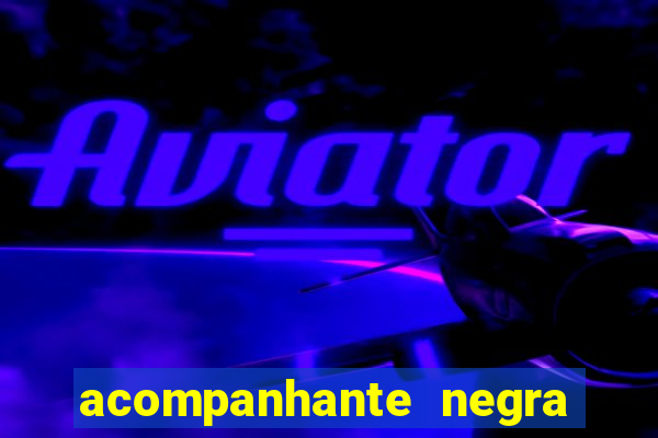 acompanhante negra s o paulo