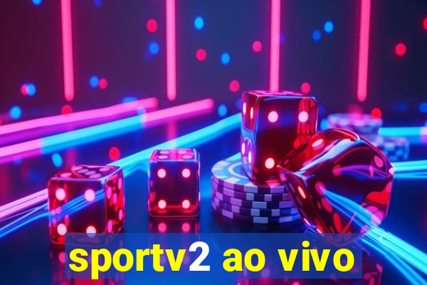 sportv2 ao vivo