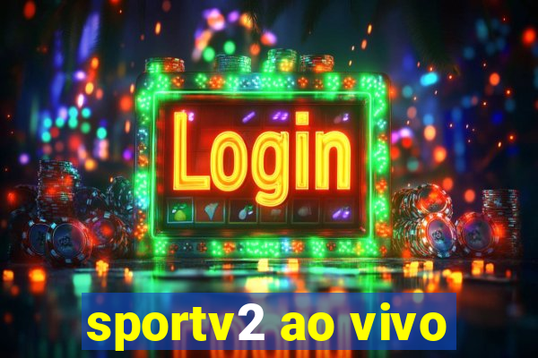 sportv2 ao vivo