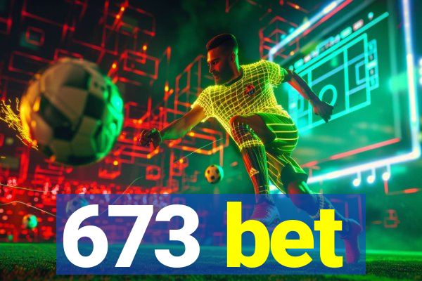 673 bet