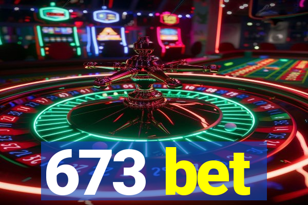 673 bet