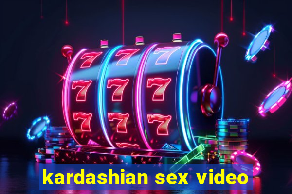 kardashian sex video