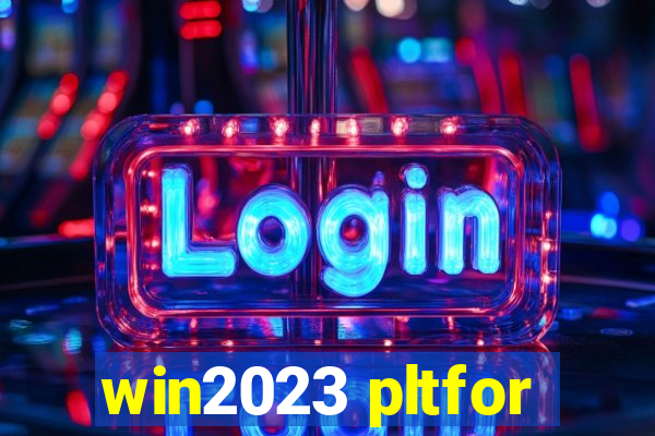 win2023 pltfor