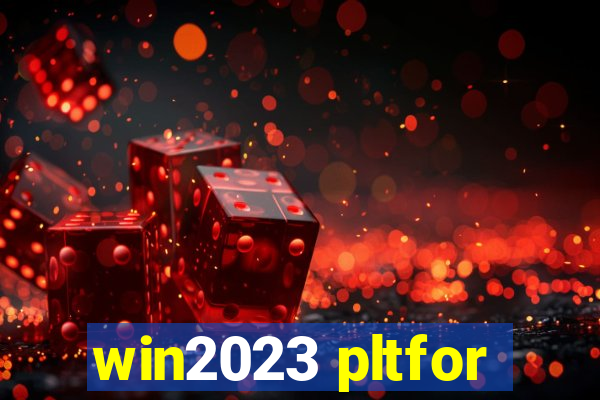 win2023 pltfor