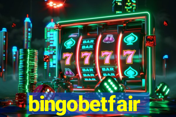 bingobetfair