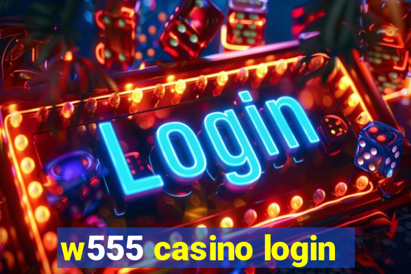 w555 casino login