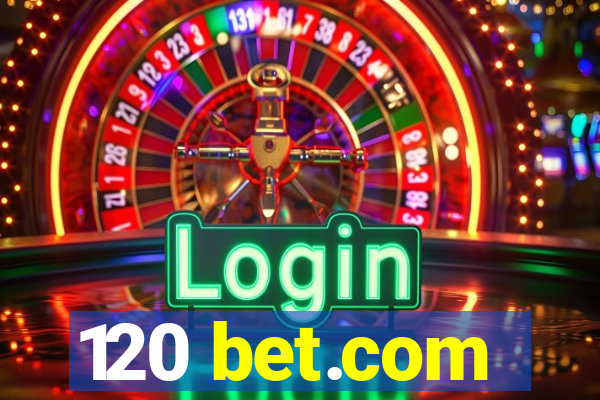 120 bet.com