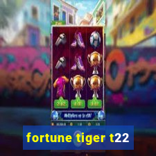 fortune tiger t22