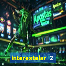 interestelar 2 trailer dublado