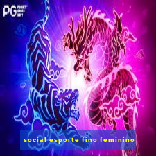 social esporte fino feminino