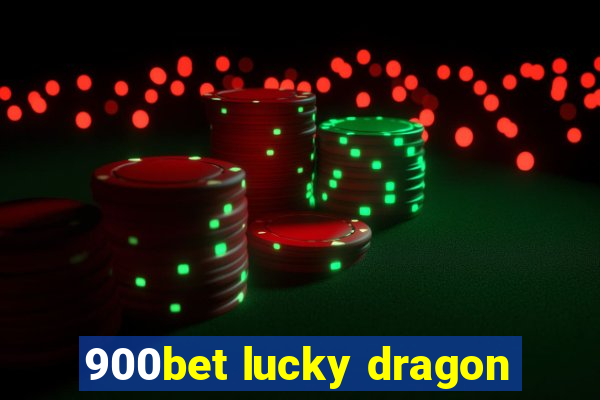 900bet lucky dragon