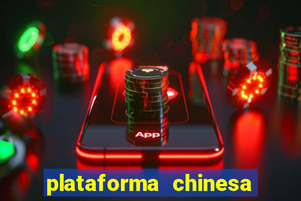 plataforma chinesa do jogo do tigrinho