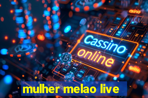 mulher melao live