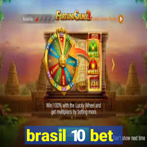 brasil 10 bet