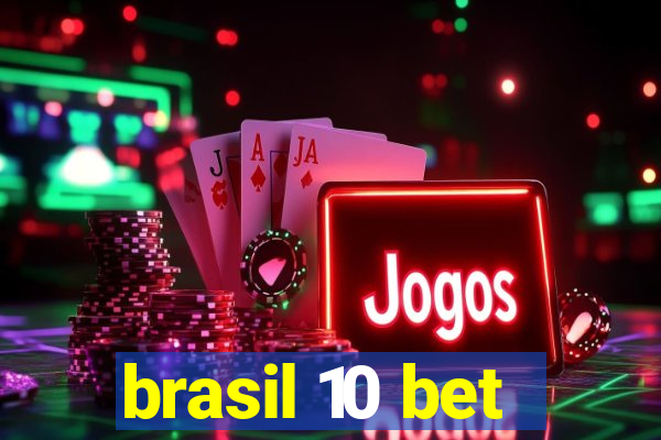 brasil 10 bet