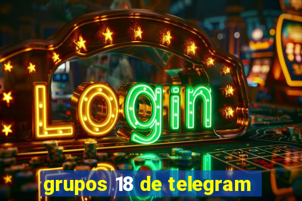 grupos 18 de telegram