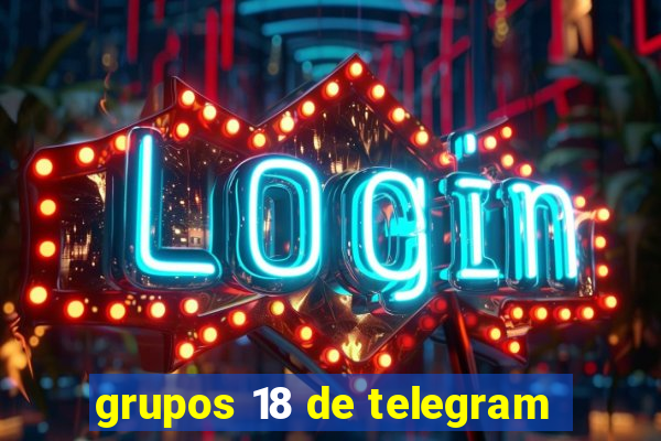 grupos 18 de telegram