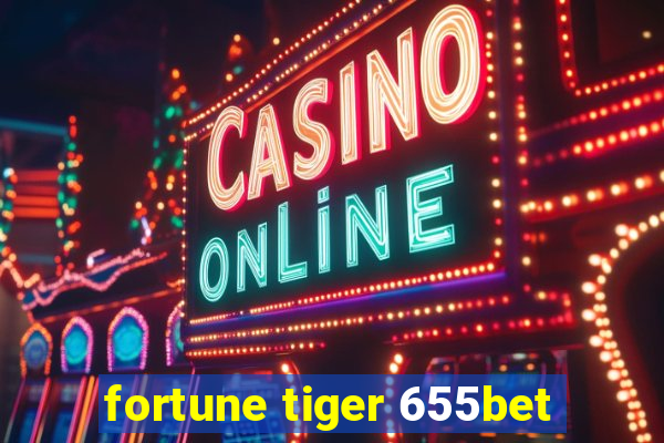 fortune tiger 655bet