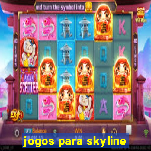 jogos para skyline