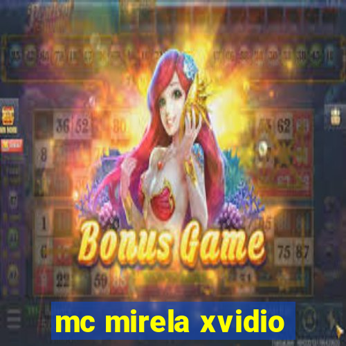 mc mirela xvidio