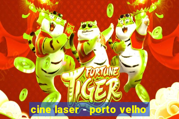 cine laser - porto velho