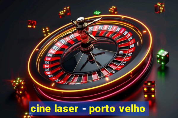 cine laser - porto velho