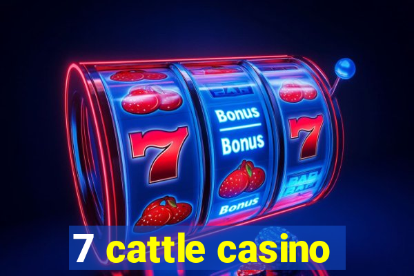 7 cattle casino