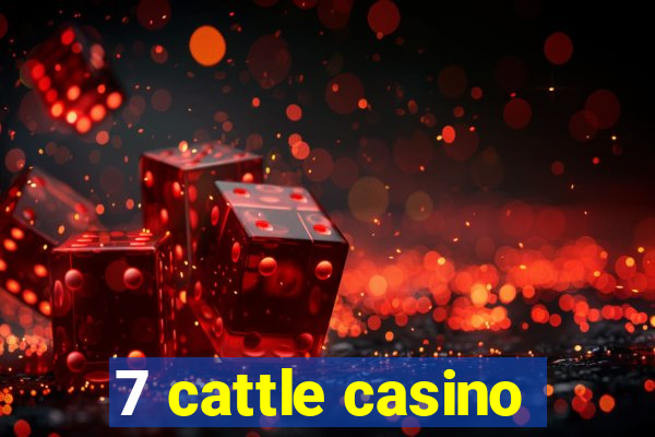 7 cattle casino