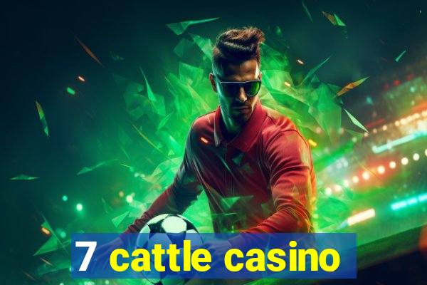 7 cattle casino