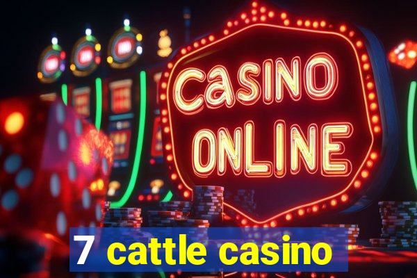 7 cattle casino