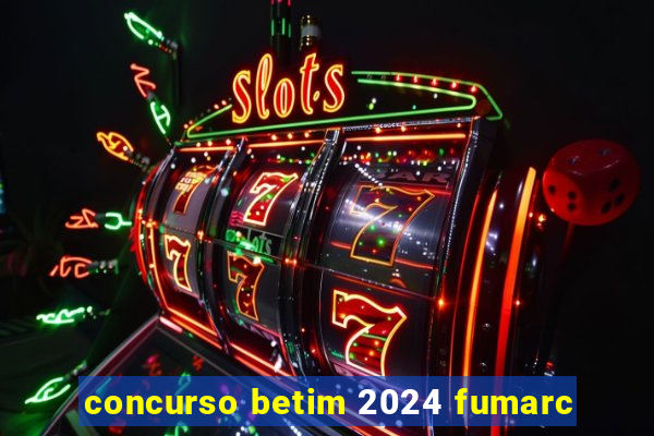 concurso betim 2024 fumarc