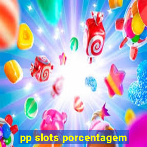 pp slots porcentagem